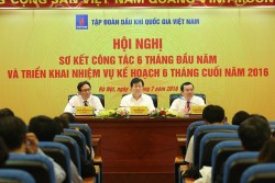 petrovietnam has basically completed the working plan in first 6 months of 2016