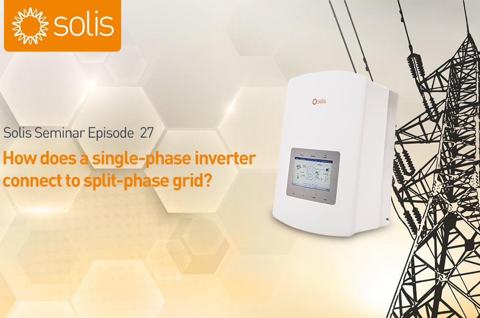 Solis Seminar, Episode 27 : How does a single-phase inverter connect to split-phase grid？